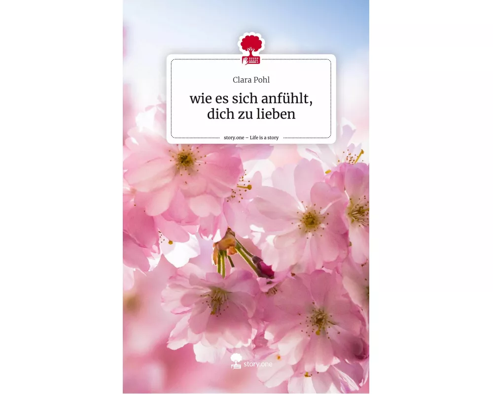 wie es sich anfühlt, dich zu lieben. Life is a Story - story.one