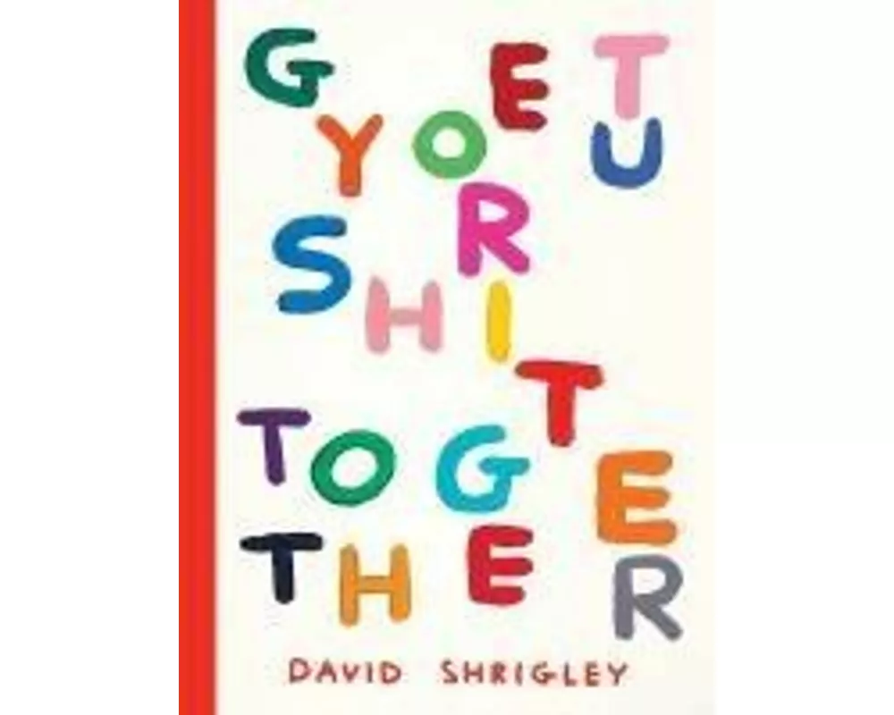 Get Your Shit Together