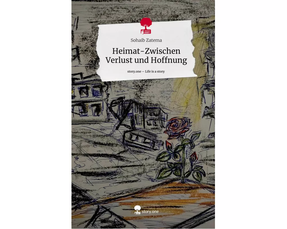 Heimat-Zwischen Verlust und Hoffnung. Life is a Story - story.one