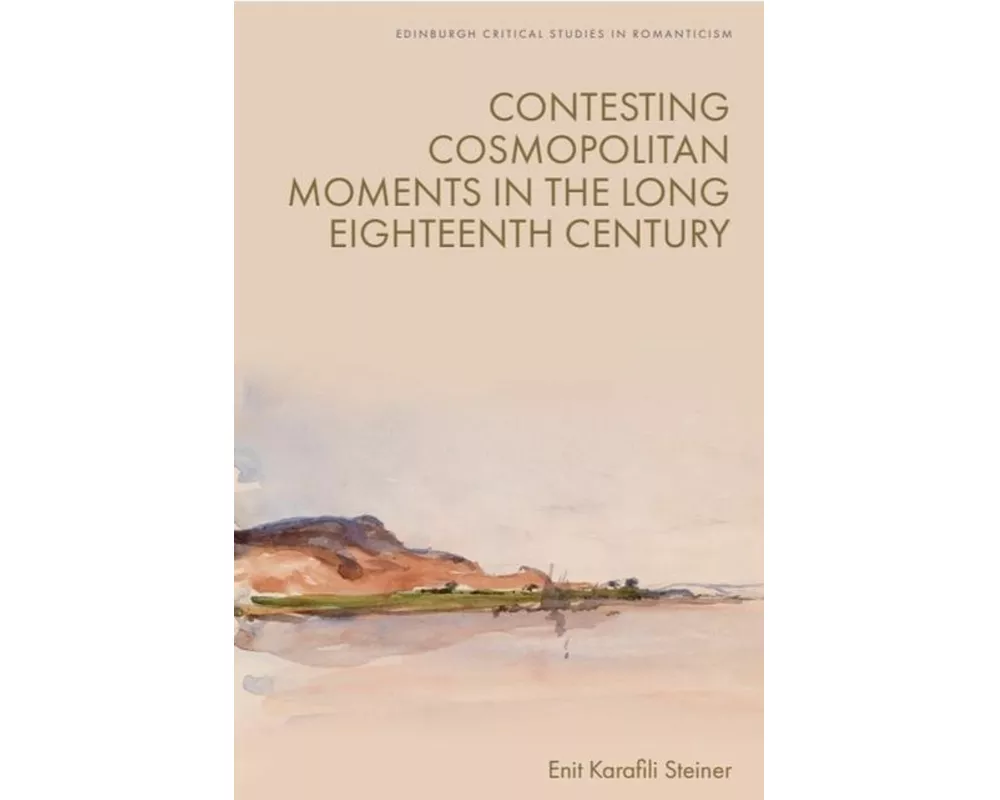 Contesting Cosmopolitan Moments in the Long Eighteenth Century