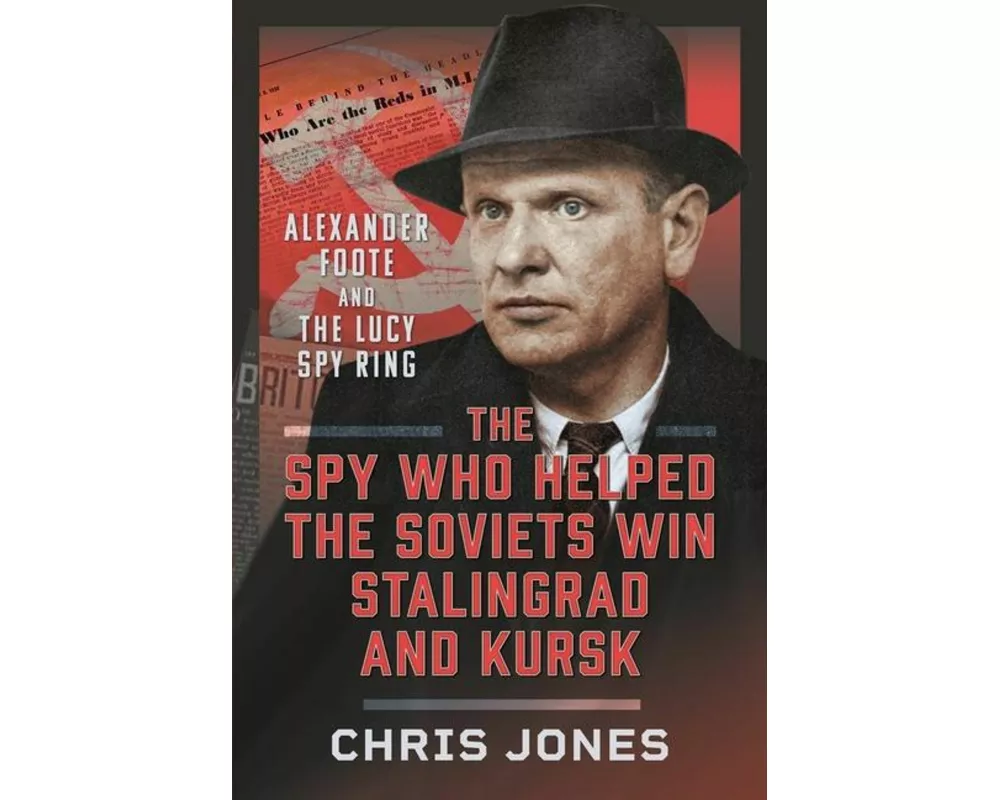 The Spy Who Helped the Soviets Win Stalingrad and Kursk