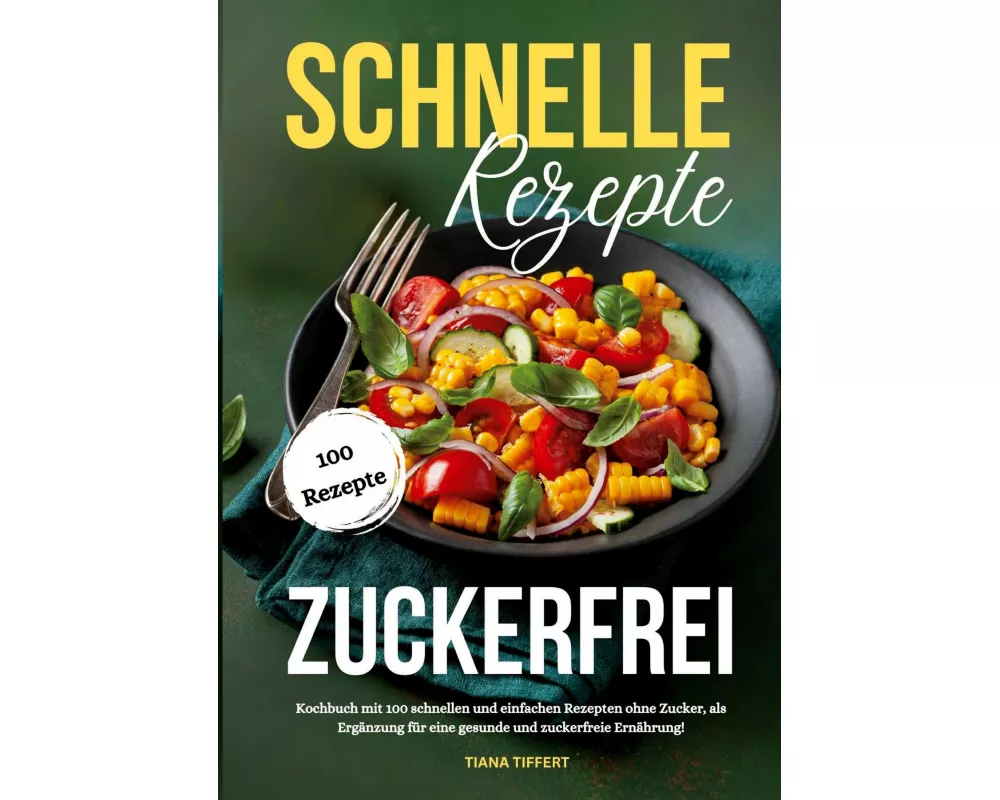 Schnelle Rezepte zuckerfrei
