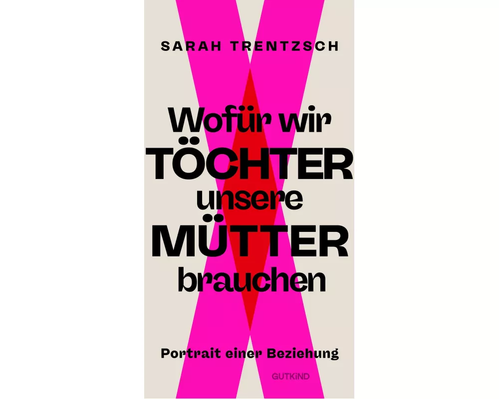 Wofür wir Töchter unsere Mütter brauchen