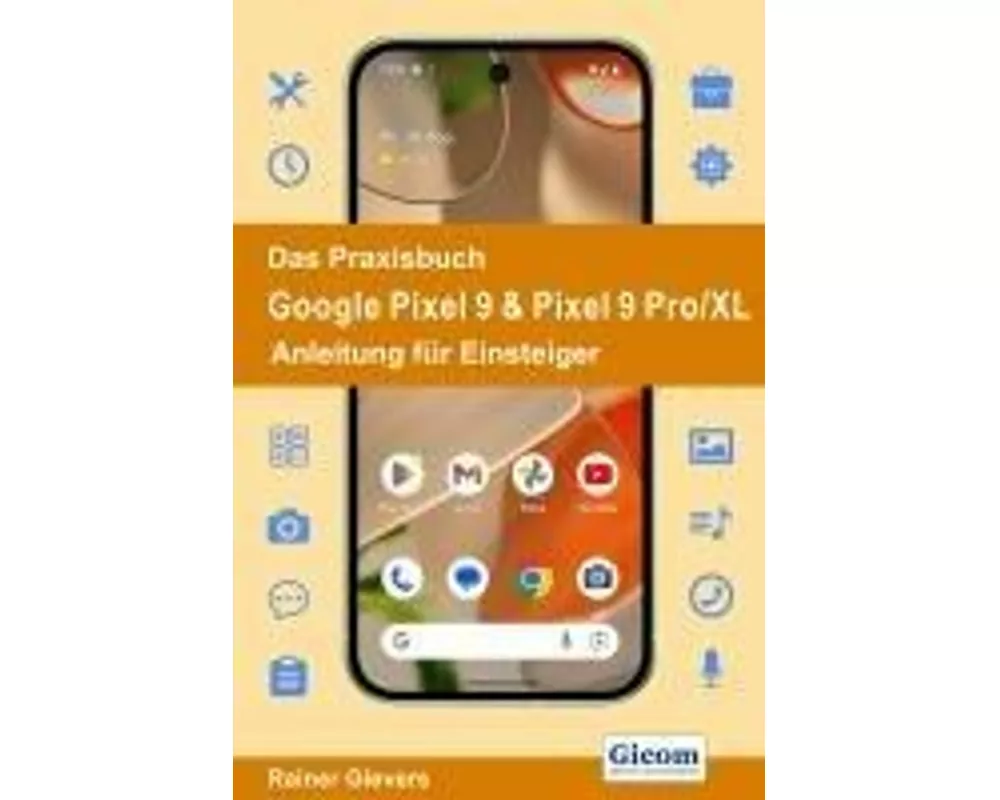 Das Praxisbuch Google Pixel 9 & Pixel 9 Pro/XL - Anleitung für Einsteiger