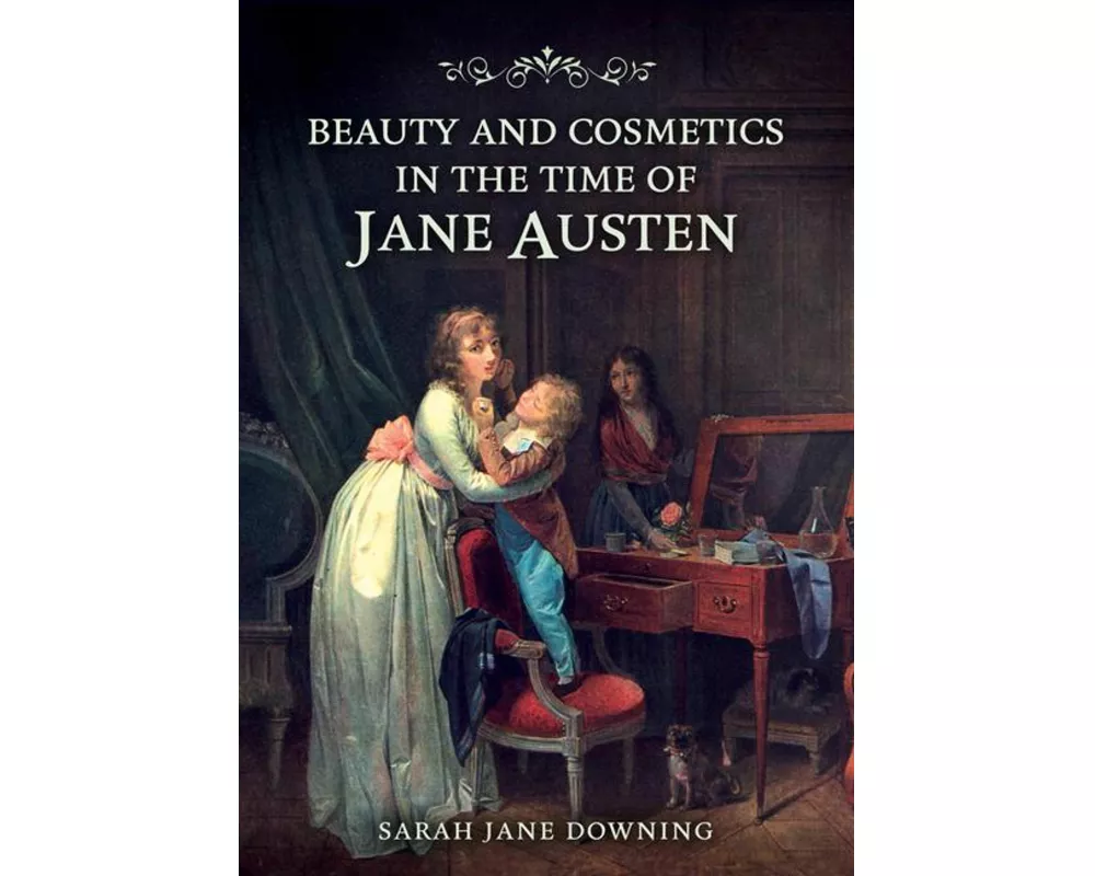 Beauty and Cosmetics in the Time of Jane Austen