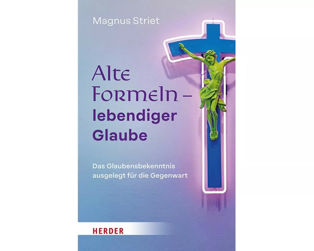 Alte Formeln – lebendiger Glaube