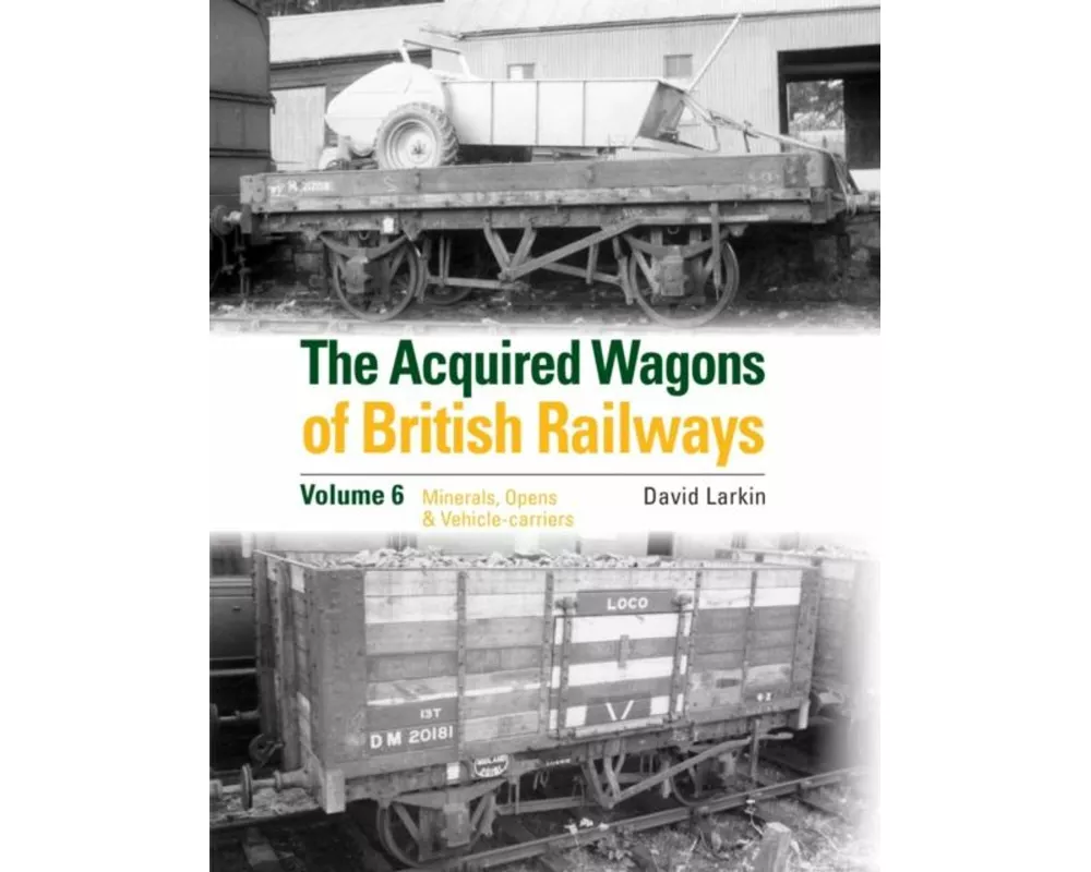 The Acquired Wagons of British Railways Volume 6