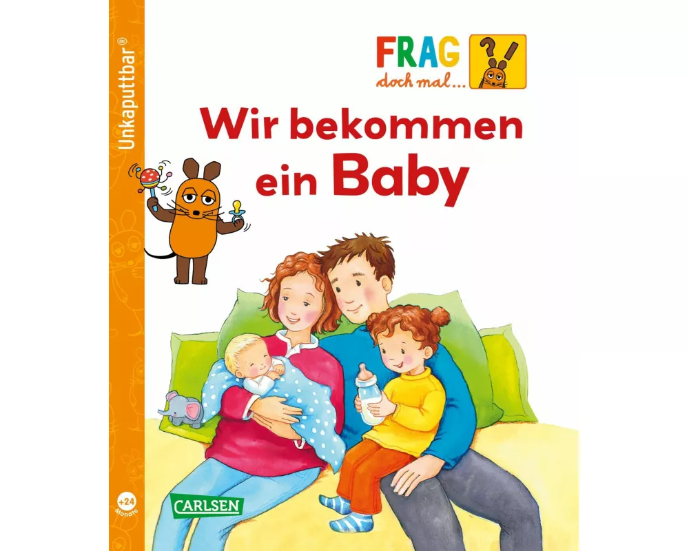 Unkaputtbar: Frag doch mal die Maus: Wir bekommen ein Baby