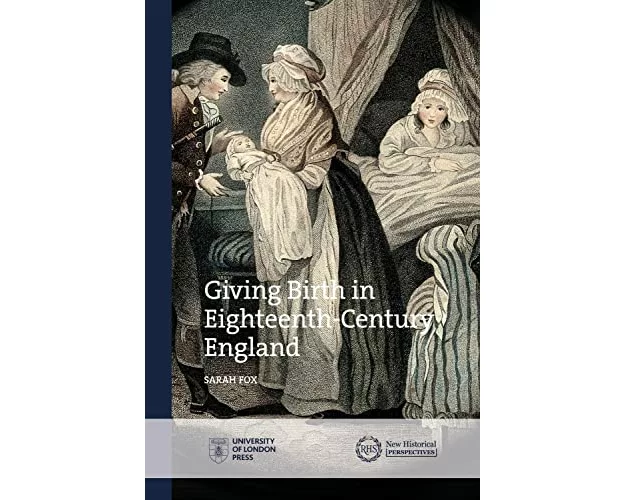 Giving Birth in Eighteenth-Century England