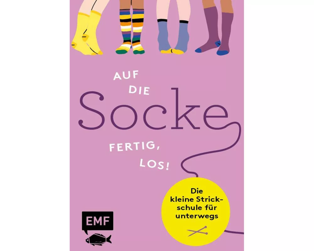 Auf die Socke, fertig, los! Die kleine Strickschule für unterwegs