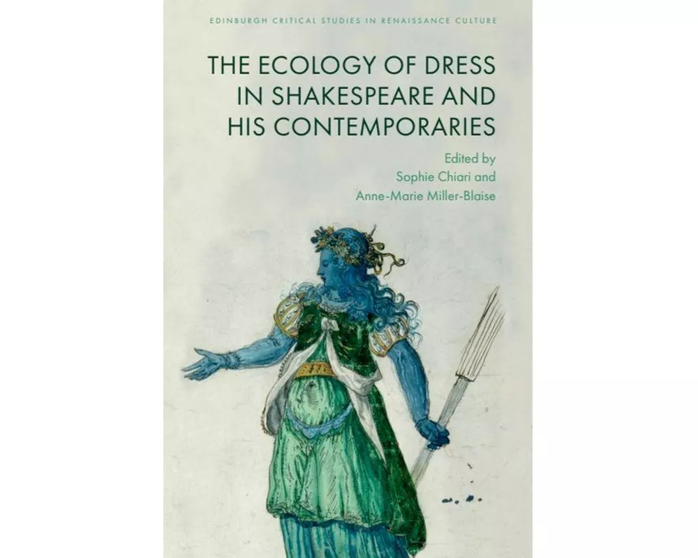 The Ecology of Dress in Shakespeare and His Contemporaries