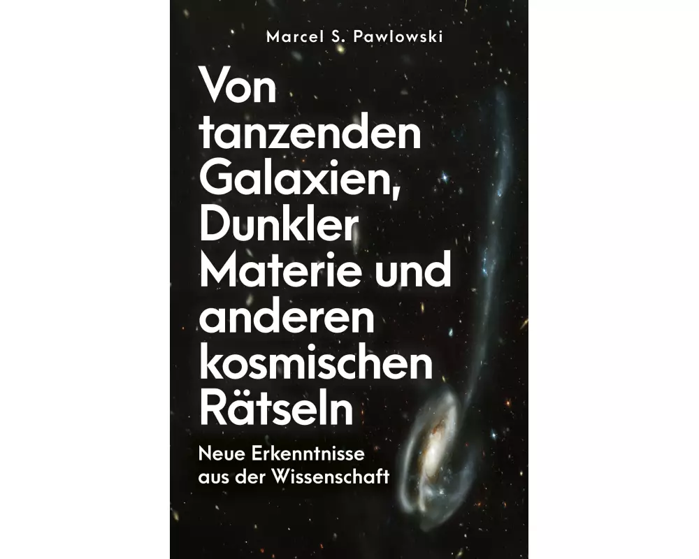 Von tanzenden Galaxien, Dunkler Materie und anderen kosmischen Rätseln