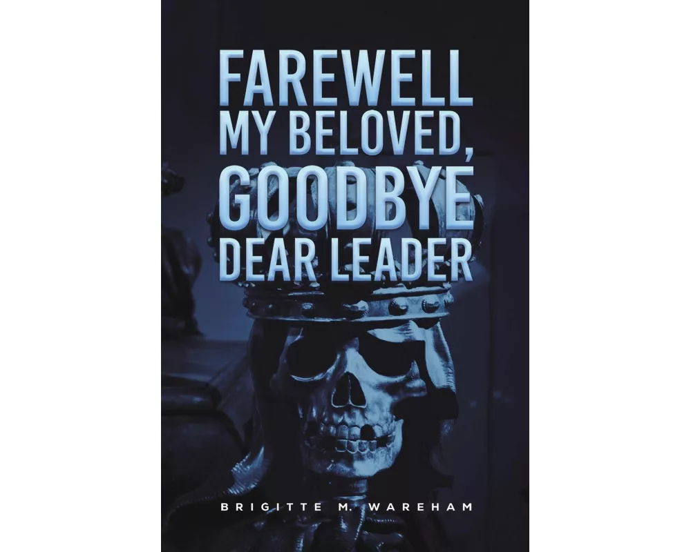 Farewell My Beloved, Goodbye Dear Leader