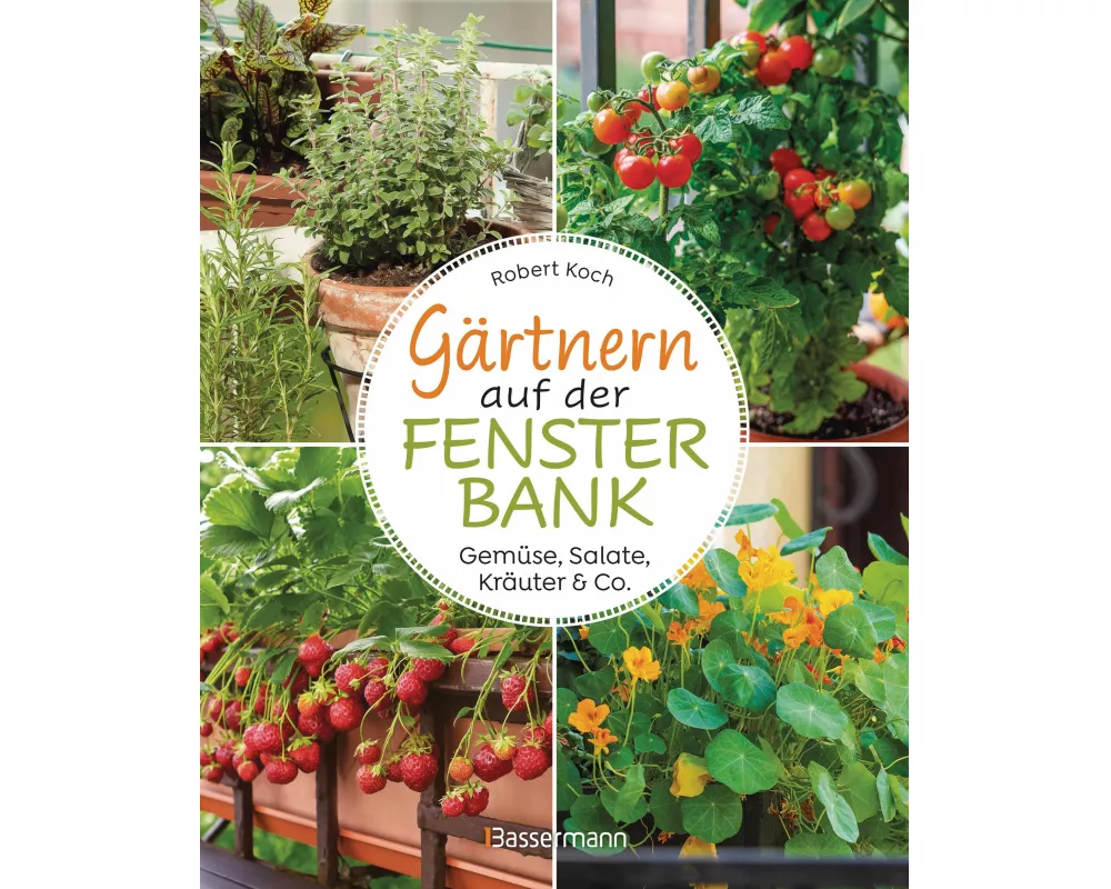 Gärtnern auf der Fensterbank. Gemüse, Salate, Kräuter & Co