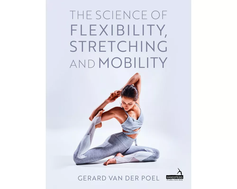 The Science of Flexibility, Stretching and Mobility