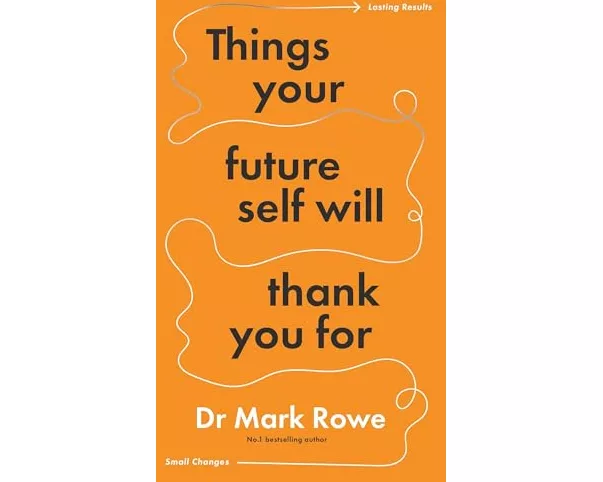 Things Your Future Self Will Thank You For