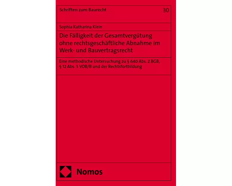 Die Fälligkeit der Gesamtvergu¿tung ohne rechtsgeschäftliche Abnahme im Werk- und Bauvertragsrecht