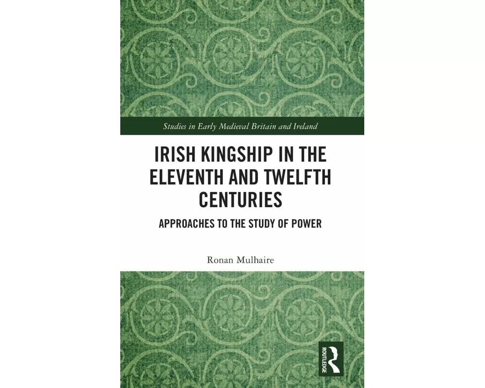 Irish Kingship in the Eleventh and Twelfth Centuries