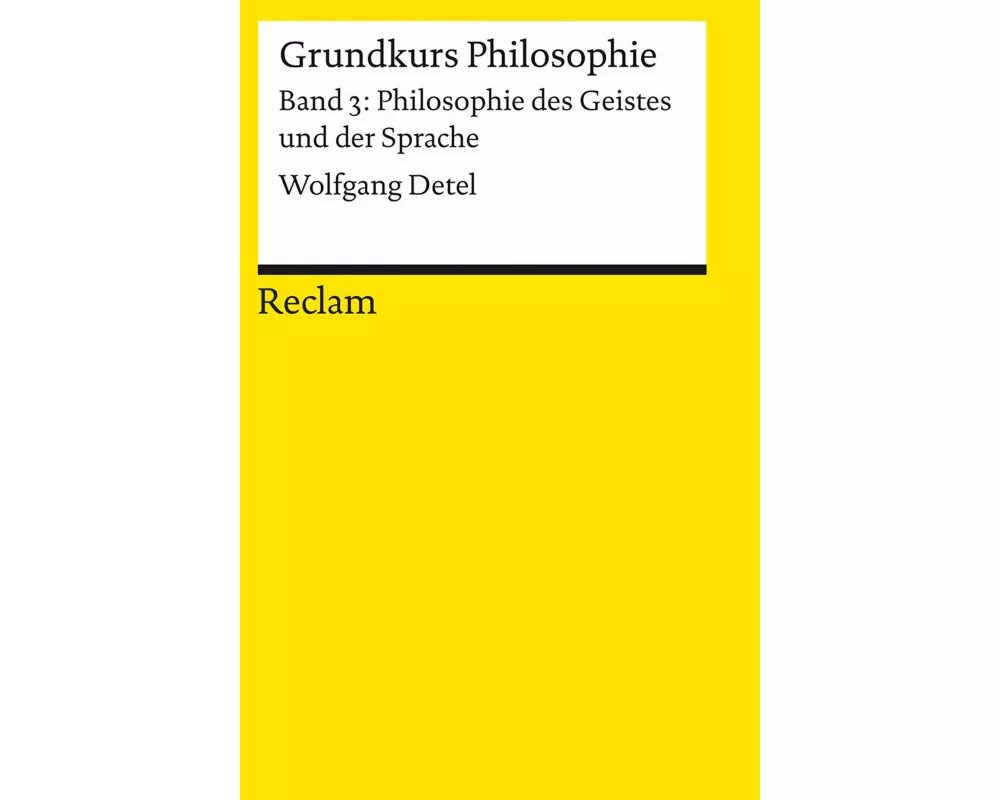 Grundkurs Philosophie. Band 3: Philosophie des Geistes und der Sprache