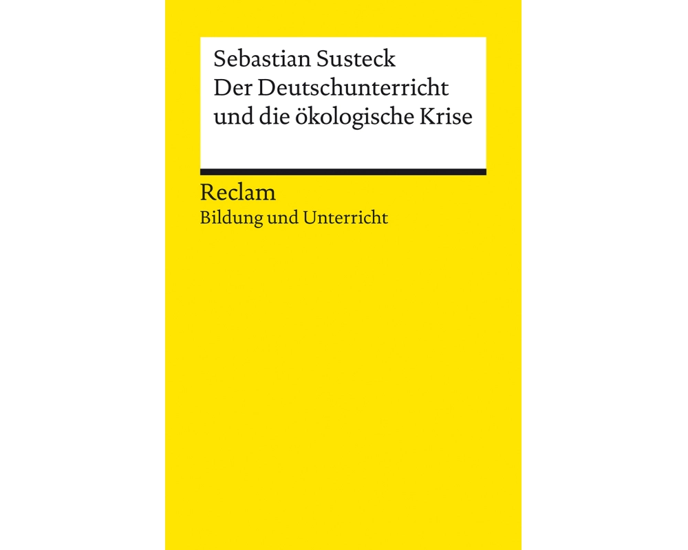 Der Deutschunterricht und die ökologische Krise. Literatur und Medien im Anthropozän