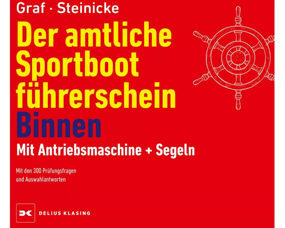 Der amtliche Sportbootführerschein Binnen - Mit Antriebsmaschine und Segeln