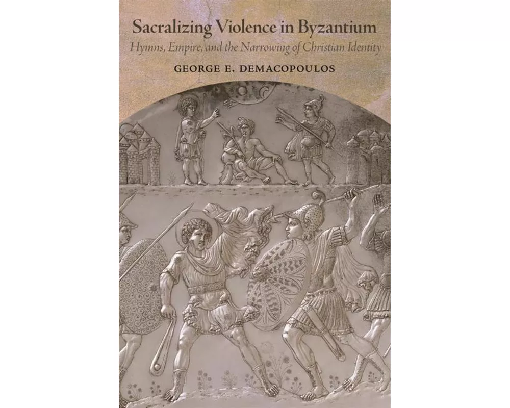 Sacralizing Violence in Byzantium