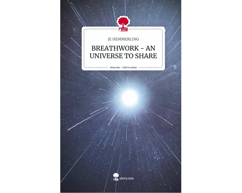 BREATHWORK - AN UNIVERSE TO SHARE. Life is a Story - story.one