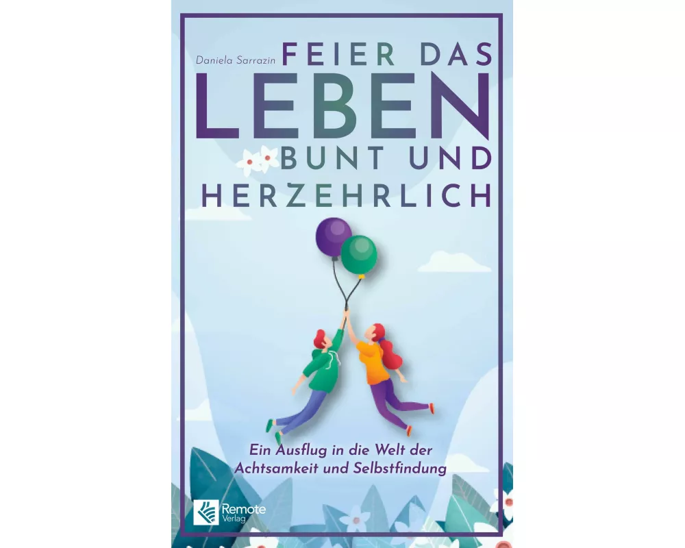 Feier das Leben bunt und herzehrlich