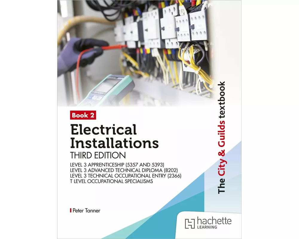 The City & Guilds Textbook: Book 2 Electrical Installations, Third Edition: For the Level 3 Apprenticeships (5357 and 5393), Level 3 Advanced Technica