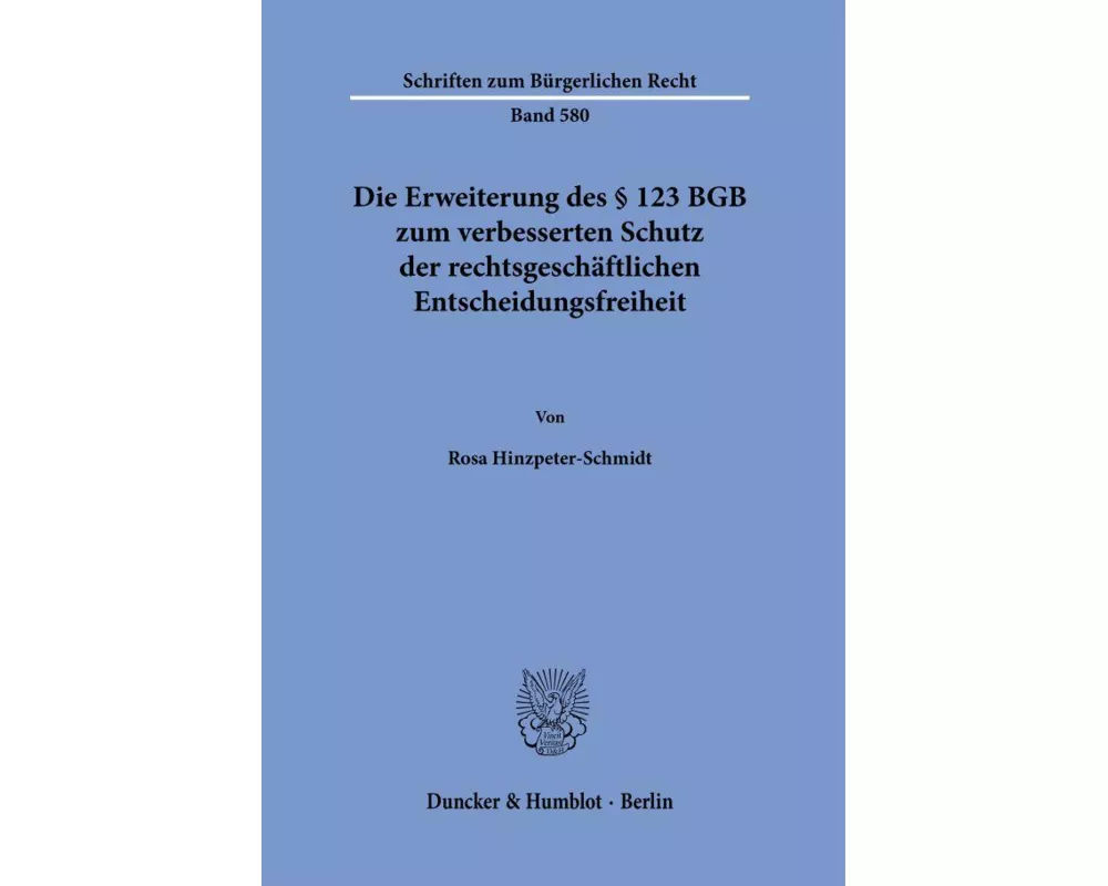 Die Erweiterung des § 123 BGB zum verbesserten Schutz der rechtsgeschäftlichen Entscheidungsfreiheit