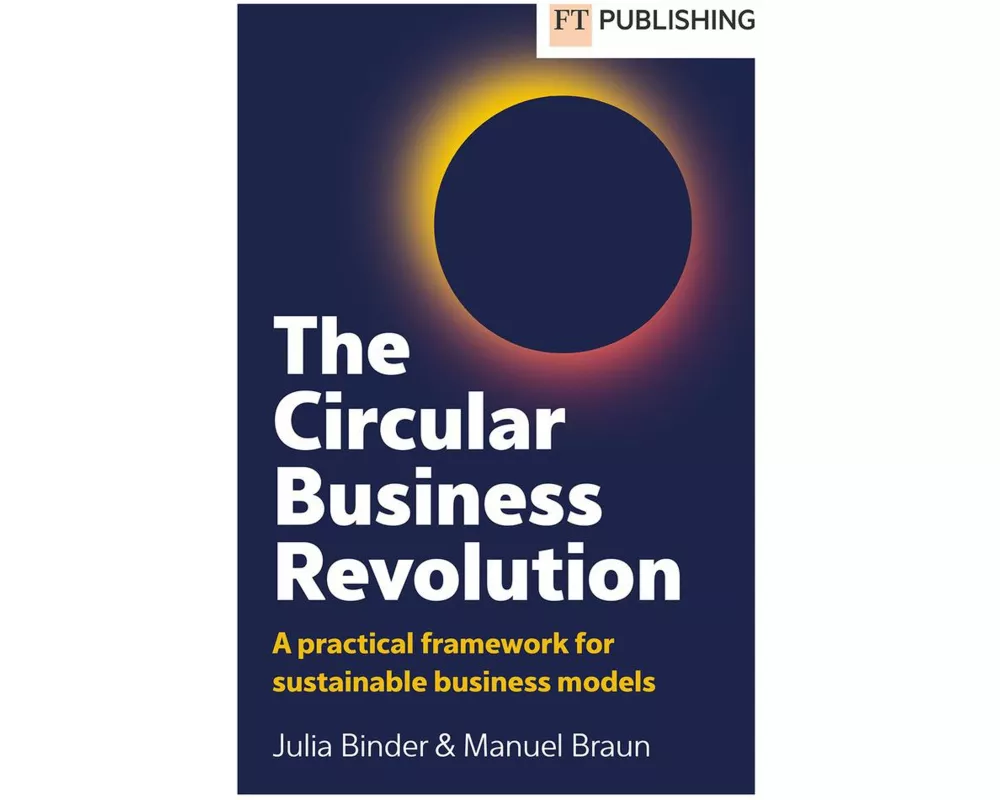 The Circular Business Revolution: A practical framework for sustainable business models