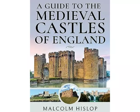 A Guide to the Medieval Castles of England