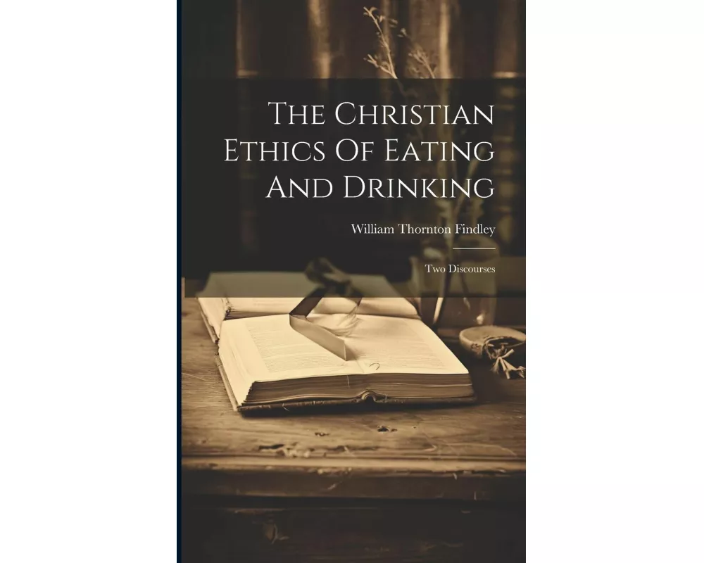 The Christian Ethics Of Eating And Drinking