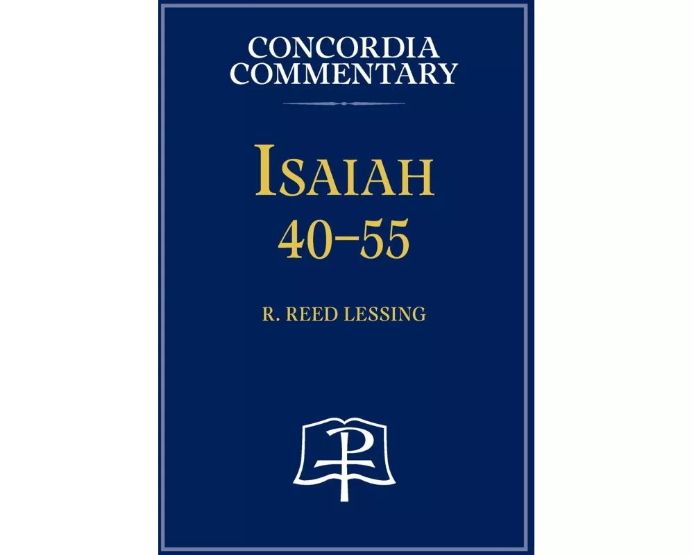 Isaiah 40-55 - Concordia Commentary