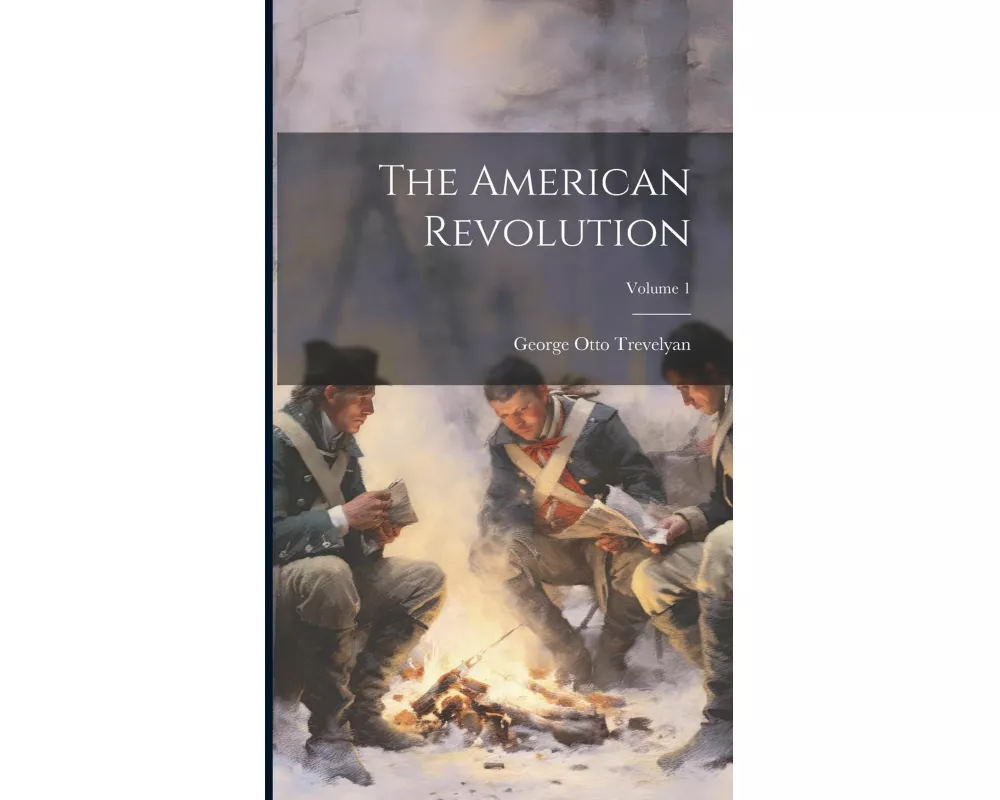 The American Revolution; Volume 1