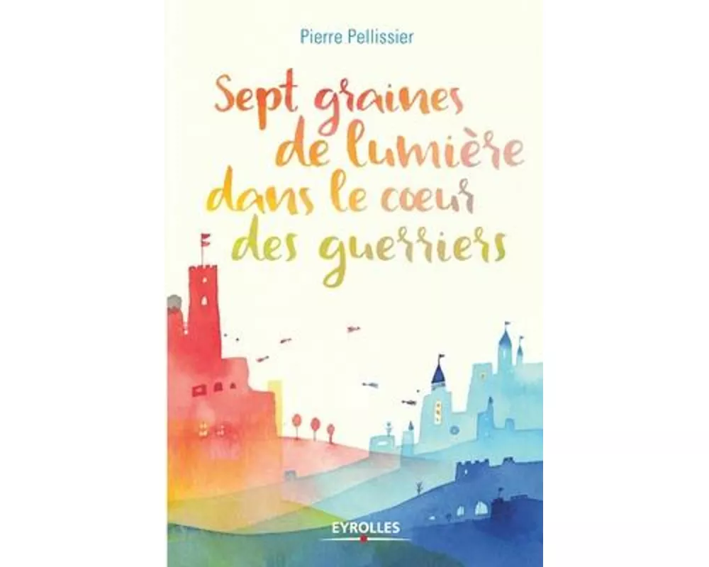 Sept graines de lumière dans le coeur des guerriers