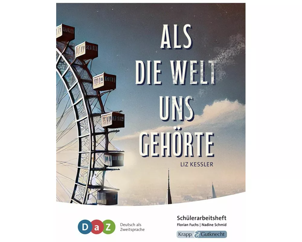 Als die Welt uns gehörte - Schülerarbeitsheft für Deutsch als Zweitsprache