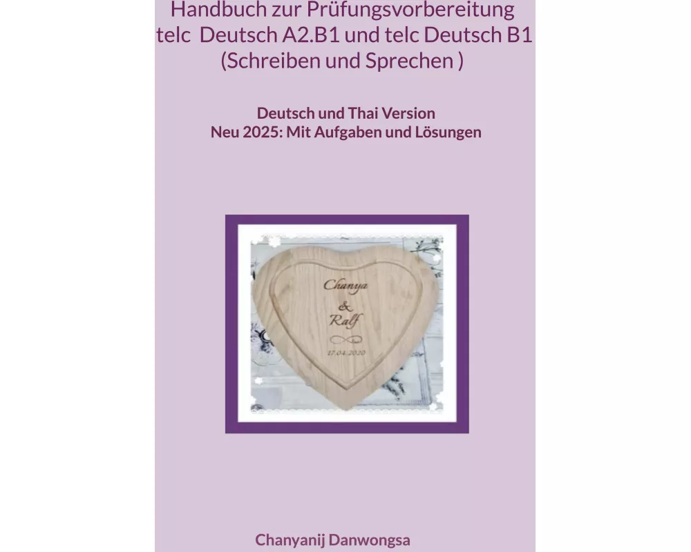 Handbuch zur Prüfungsvorbereitung telc Deutsch A2.B1 und telc Deutsch B1 Schreiben und Sprechen (Deutsch und Thai Version)
