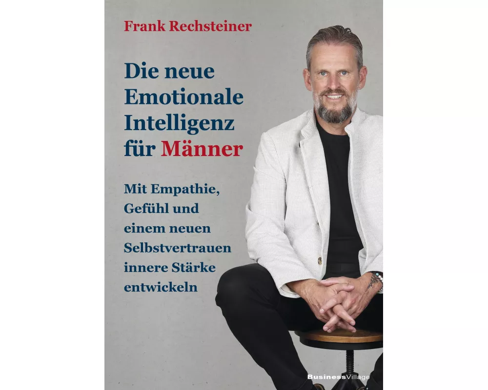 Die neue emotionale Intelligenz für Männer