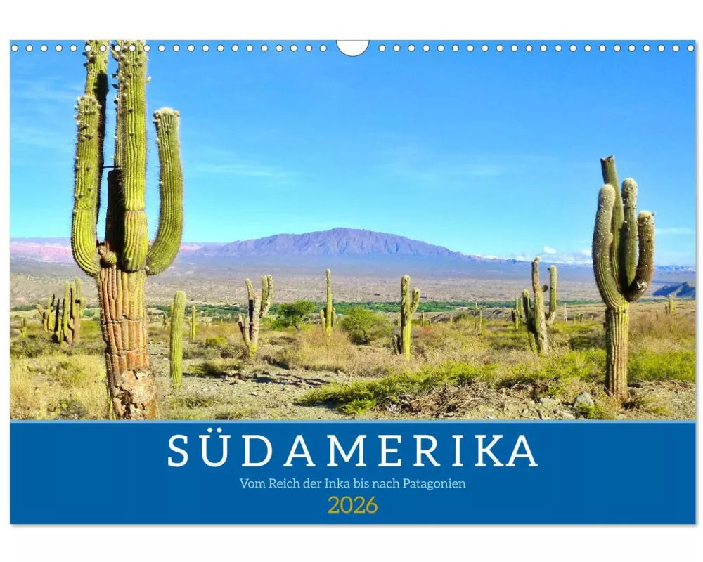 Südamerika - Vom Reich der Inka bis nach Patagonien (Wandkalender 2026 DIN A3 quer), CALVENDO Monatskalender