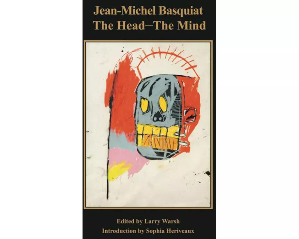 Jean-Michel Basquiat: The Head—The Mind
