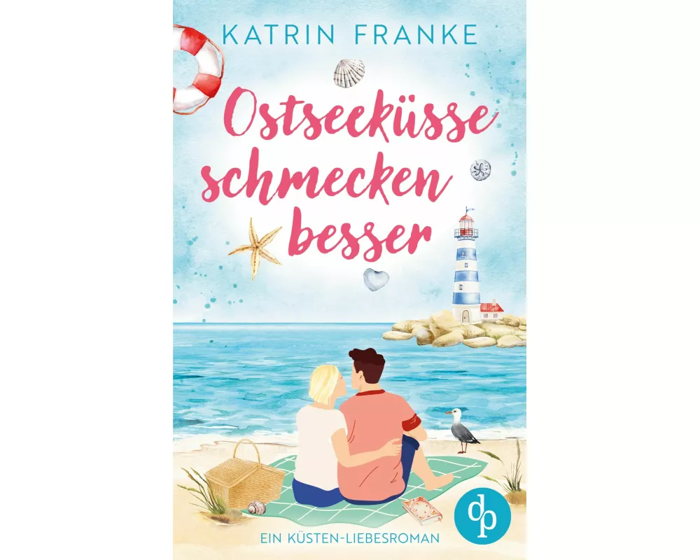 Ostseeküsse schmecken besser | Ein Second Chance Küsten-Liebesroman