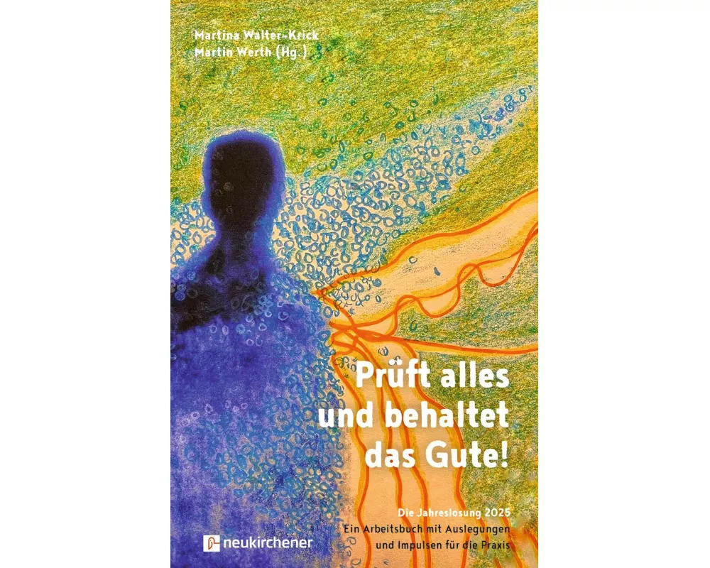 Prüft alles und behaltet das Gute!