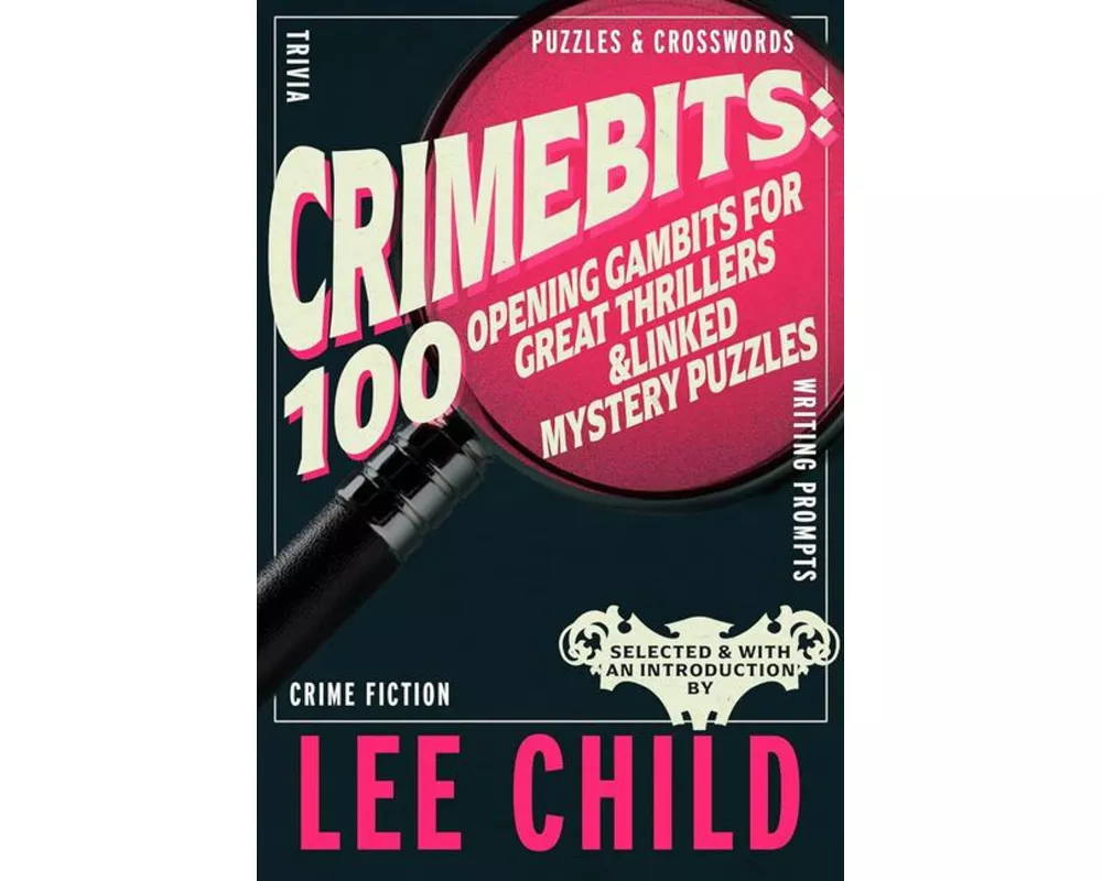 Crimebits: 100 Opening Gambits for Great Thrillers