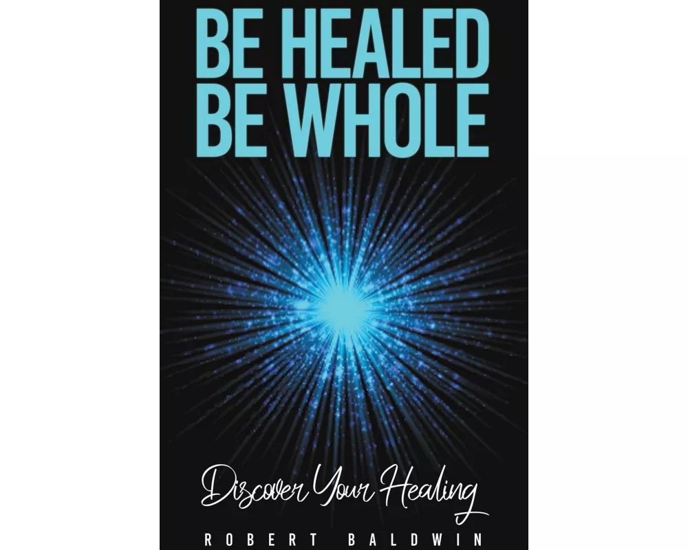 Be Healed, Be Whole