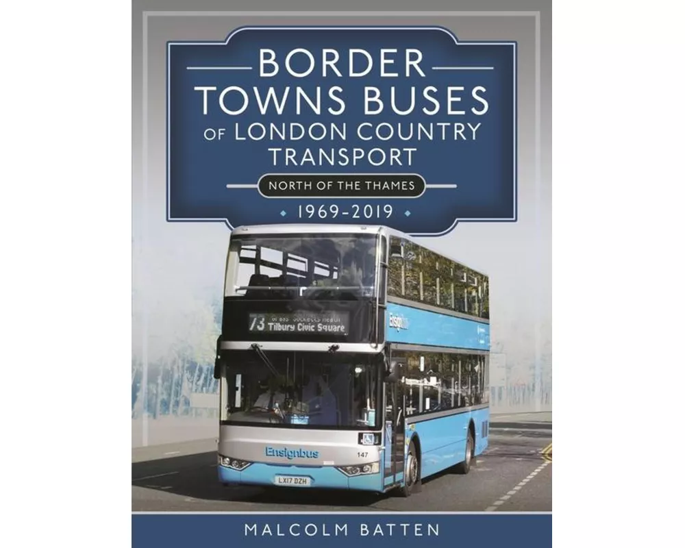 Border Towns Buses of London Country Transport (North of the Thames) 1969-2019