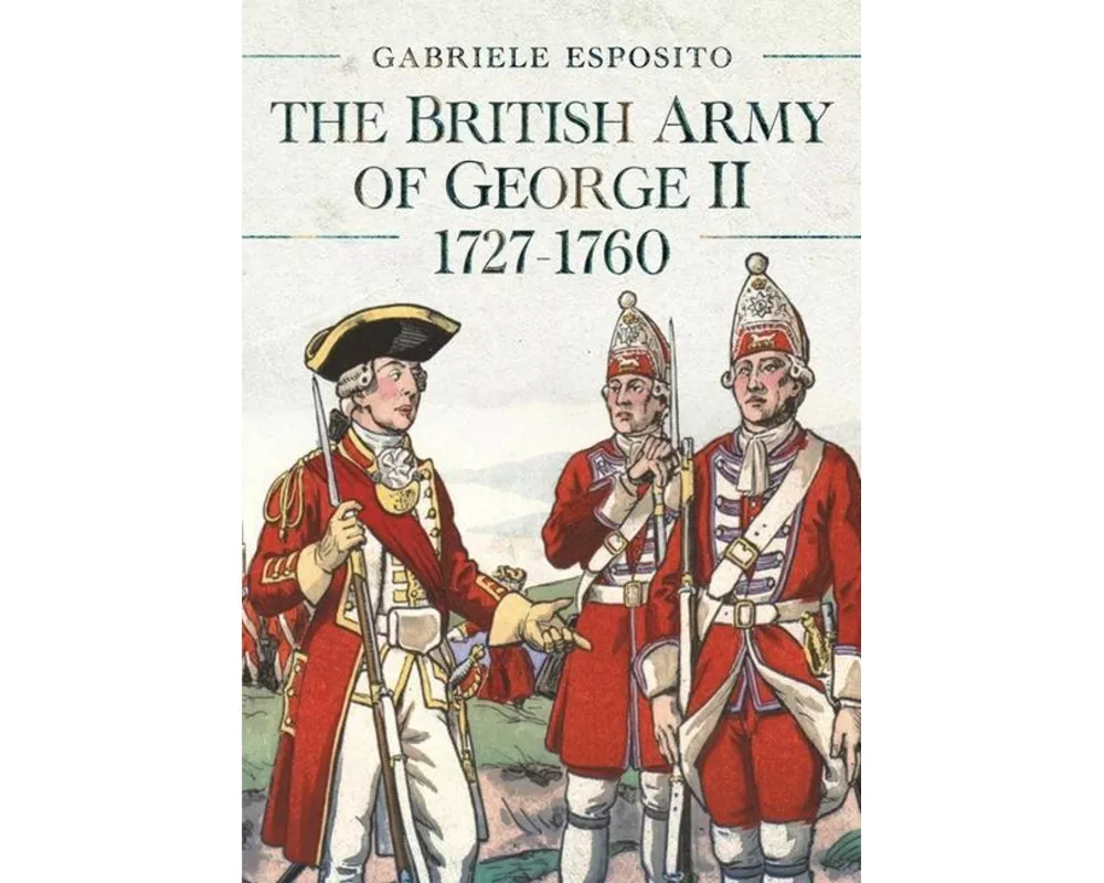 The British Army of George II, 1727-1760