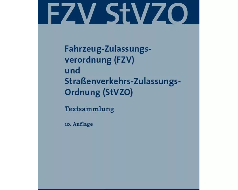 Fahrzeug-Zulassungsverordnung (FZV) und Straßenverkehrs-Zulassungsordnung (StVZO)