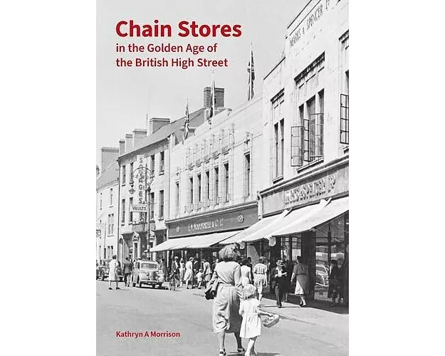 Chain Stores in the Golden Age of the British High Street