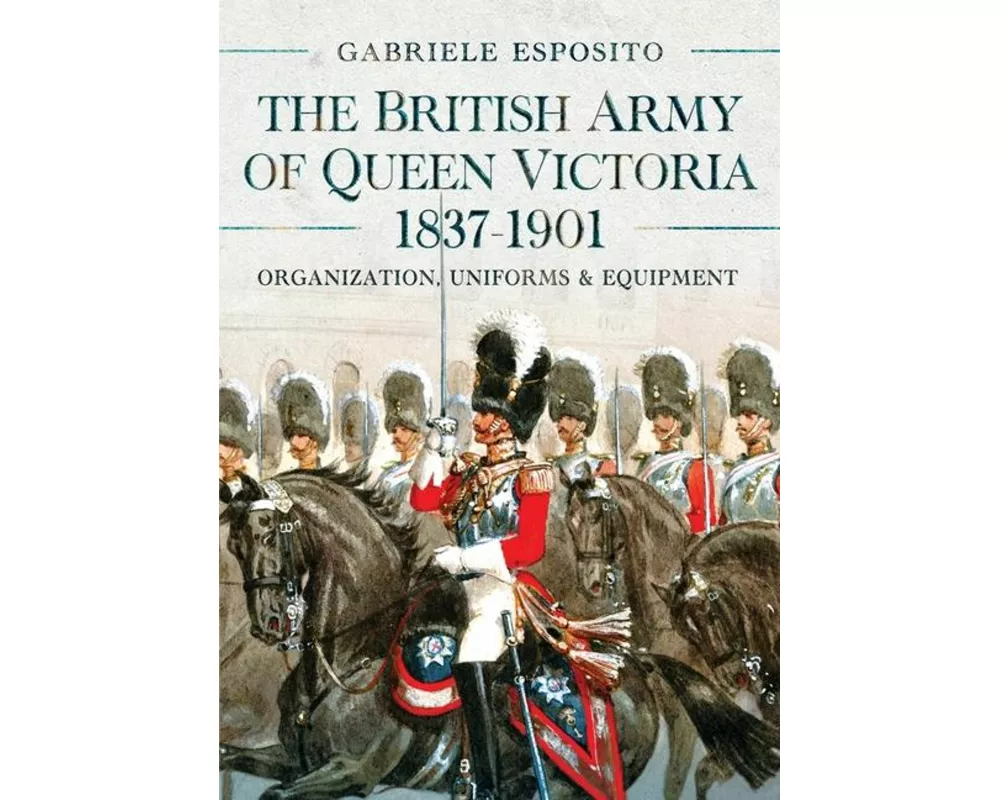 The British Army of Queen Victoria, 1837–1901